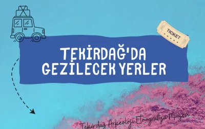 Tekirdağ'da Gezilecek Yerler 